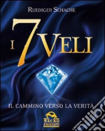 I 7 veli. Il cammino verso la verità libro di Schache Ruediger