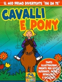 Cavalli e pony. Ediz. illustrata libro