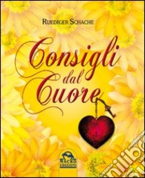 Consigli dal cuore libro di Schache Ruediger