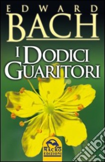 I dodici guaritori libro di Bach Edward