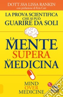 La mente supera la medicina libro di Rankin Lissa