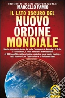 Il lato oscuro del nuovo ordine mondiale libro di Pamio Marcello