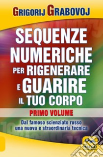 Sequenze numeriche per rigenerare e guarire il tuo corpo. Vol. 2 libro di Grabovoj Grigorij