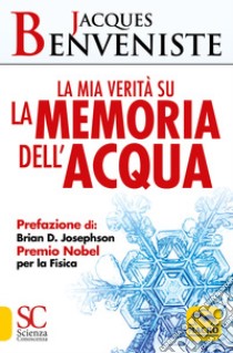 La mia verità su la memoria dell'acqua libro di Benveniste Jacques; Quintavalle M. L. (cur.)