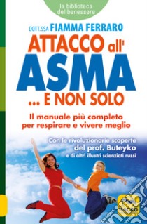 Attacco all'asma... e non solo libro di Ferraro Fiamma