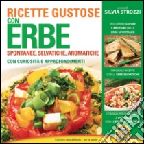 Ricette gustose con erbe libro di Strozzi Silvia