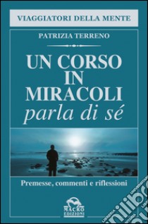 Un corso in miracoli parla di sé libro di Terreno Patrizia