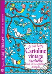 Le più belle cartoline vintage da colorare. Con 25 strepitosi disegni libro