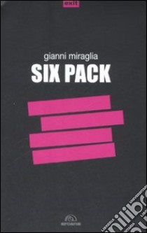 Six pack libro di Miraglia Gianni