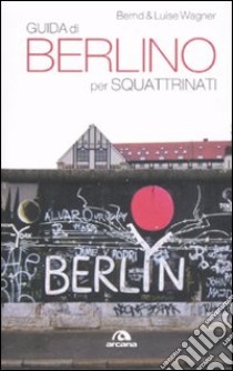 Guida di Berlino per squattrinati libro di Wagner Bernd; Wagner Luise