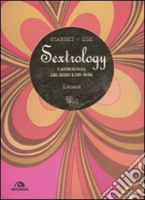 Leone. Sextrology. L'astrologia del sesso e dei sessi libro di Cox Quinn; Starsky Stella