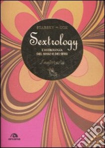 Sagittario. Sextrology. L'astrologia del sesso e dei sessi libro di Cox Quinn; Starsky Stella