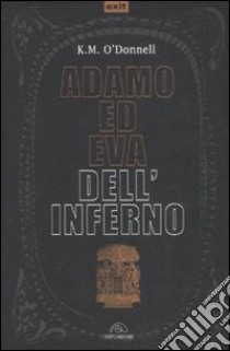 Adamo ed Eva dell'inferno libro di O'Donnell K.M.