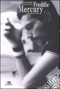 Freddie Mercury. Una biografia intima libro di Freestone Evans; Evans David