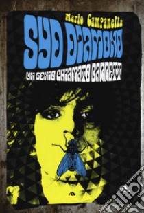 Syd Diamond. Un genio chiamato Barrett libro di Campanella Mario