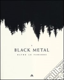 Black metal. Oltre le tenebre libro di Howells T. (cur.)