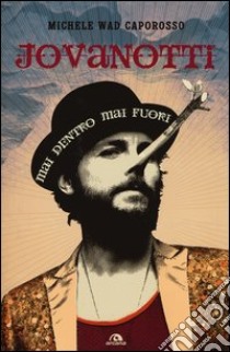 Jovanotti. Mai dentro mai fuori libro di Caporosso Michele W.