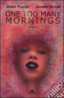 One too many mornings libro di Fabian Jenny; Byrne Johnny