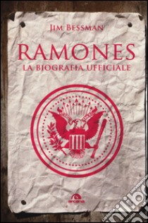 Ramones. La biografia ufficiale libro di Bessman Jim