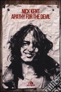 Apathy for the devil. Memorie dagli anni Settanta libro di Kent Nick