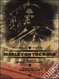 Bob Marley on the road libro di Virgona Marco; Serra Ivan