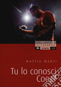 Tu lo conosci Coez? libro di Marzi Mattia