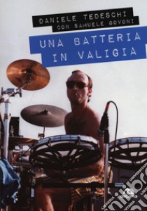 Una batteria in valigia libro di Tedeschi Daniele; Govoni Samuele