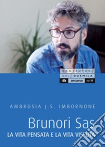 Brunori Sas. La vita pensata e la vita vissuta libro di Imbornone Ambrosia J.S.