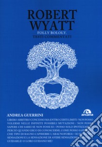 Robert Wyatt. Folly bololy. Testi commentati libro di Guerrini Andrea