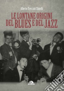 Le lontane origini del blues e del jazz libro di Treccani Chinelli Alberto