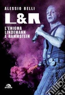 L & R. L'enigma Lindemann e Rammstein libro di Belli Alessio