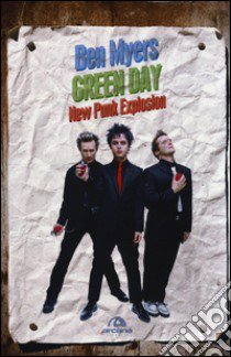 Green Day. New punk explosion libro di Myers Ben