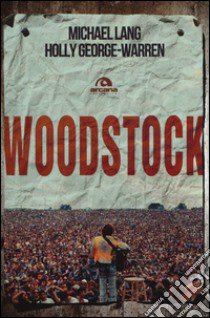 Woodstock libro di Lang Michael; George-Warren Holly