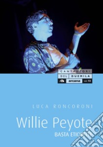 Willie Peyote. Basta etichette libro di Roncoroni Luca