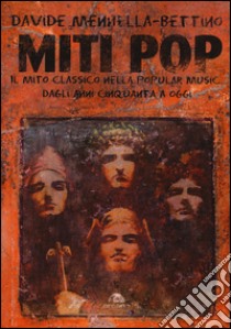 Miti pop. Il mito classico nella popular music dagli anni Cinquanta a oggi libro di Mennella Bettino Davide