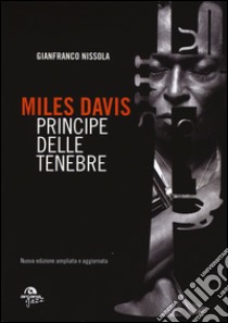 Miles Davis. Principe delle tenebre libro di Nissola Gianfranco