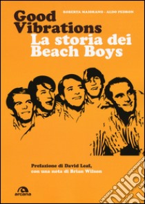 Good vibrations. La storia dei Beach Boys libro di Maiorano Roberta; Pedron Aldo