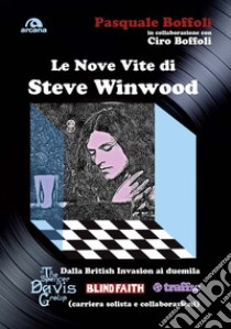 Le nove vite di Steve Winwood libro di Boffoli Pasquale; Boffoli Ciro