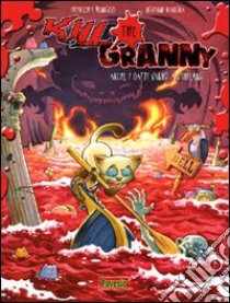 Anche i gatti vanno all'inferno. Kill the granny libro di Mengozzi Francesca; Marcora Giovanni