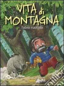 Vita di montagna. Testo francese a fronte libro di Ruotolo Fabio