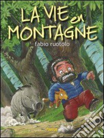 La vie en montagne libro di Ruotolo Fabio