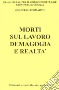 Morti sul lavoro. Demagogia e realtà libro di Slai-Cobas per il sindacato di classe. Venezia (cur.)