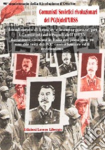 Il tradimento di Kruscev e le conseguenze per i comunisti ed i popoli dell'URSS libro di Dorigo P. (cur.); Vicino M. (cur.)