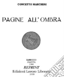 Pagine all'ombra libro di Marchesi Concetto; Dorigo P. (cur.)