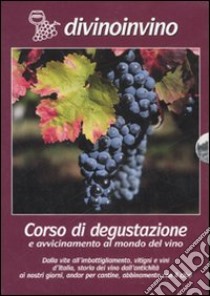 Divinoinvino. Corso di degustazione e avvicinamento al mondo del vino. 4 DVD libro