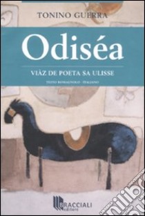 Odiséa. Vìaz de poeta sa Ulisse. Testo romagnolo a fronte libro di Guerra Tonino