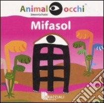 Mifasol. Ediz. illustrata libro di Fratini Simonetta