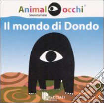 Il mondo di Dondo. Ediz. illustrata libro di Fratini Simonetta