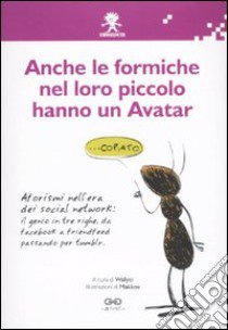 Anche le formiche nel loro piccolo hanno un avatar libro di Leopardi V. (cur.); Dambrosio M. (cur.)