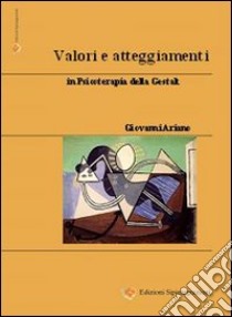 Valori e atteggiamenti in psicoterapia della Gestalt libro di Ariano Giovanni